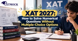 Read more about the article XAT 2027: How to Solve Numerical Questions Without Multiple-Choice Options