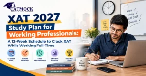 Read more about the article XAT 2027 Study Plan for Working Professionals: A 12-Week Schedule to Crack XAT While Working Full-Time