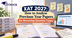 Read more about the article XAT 2027: How to Analyse Previous Year Papers for Recurring Question Types